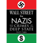 Wall Street, the Nazis, and the Crimes of the Deep State - Hardcover