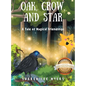 Oak, Crow, and Star: A Tale of Magical Friendships - Hardcover