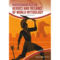 Heroes and Villains of World Mythology - Hardcover