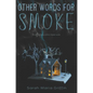 Other Words for Smoke - Hardcover