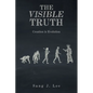 The Visible Truth: Creation Is Evolution - Paperback