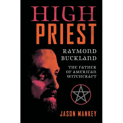 High Priest: Raymond Buckland, the Father of American Witchcraft - Paperback