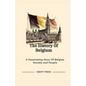The History Of Belgium: A Fascinating Story Of Belgian Society and People - Paperback
