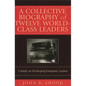 A Collective Biography of Twelve World-Class Leaders: A Study on Developing Exemplary Leaders - Paperback