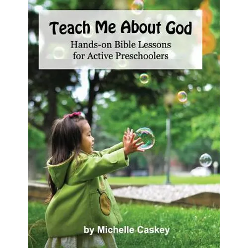 Teach Me About God: Hands-On Bible Lessons For Active Preschoolers - Paperback