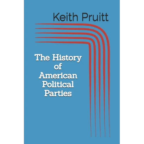 The History of American Political Parties - Paperback