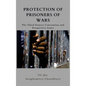 Protection of Prisoners of War: The Third Geneva Convention and Prospective Issues - Hardcover