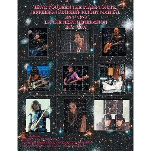 Have You Seen The Stars Tonite: The Jefferson Starship Flight Manual 1974-1978 & J.S. The Next Generation 1992-2007 - Paperback