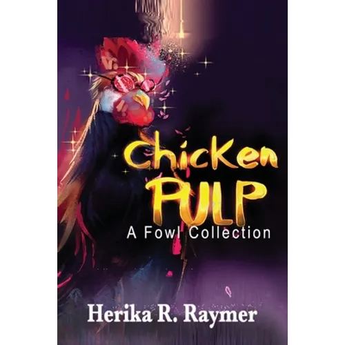 Chicken Pulp: A Fowl Collection - Paperback