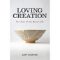 Loving Creation: The Task of the Moral Life - Hardcover