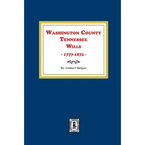 Washington County, Tennessee Wills, 1777-1872. - Paperback