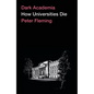 Dark Academia: How Universities Die - Hardcover