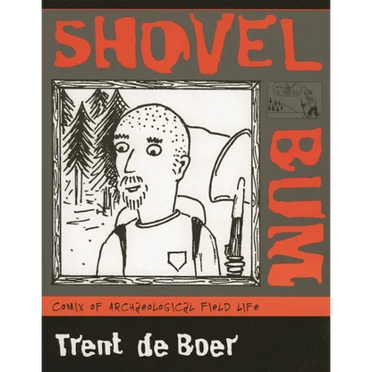 Shovel Bum: Comix of Archaeological Field Life - Paperback