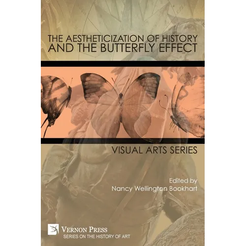 The Aestheticization of History and the Butterfly Effect: Visual Arts Series - Paperback
