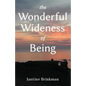 The Wonderful Wideness of Being - Paperback