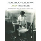 Health, Civilization and the State: A History of Public Health from Ancient to Modern Times - Paperback