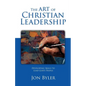 The Art Of Christian Leadership: Developing Skills to Lead God's People - Paperback