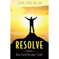 Resolve: How Faith Becomes Sight - Paperback
