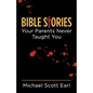 Bible Stories Your Parents Never Taught You - Paperback