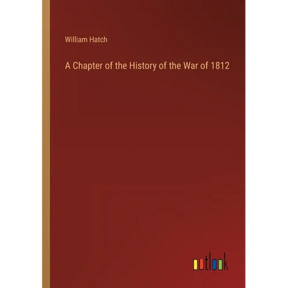 A Chapter of the History of the War of 1812 - Paperback