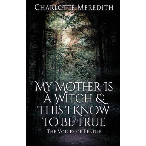 My Mother Is a Witch and This I Know to Be True: The Voices of Pendle - Paperback