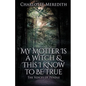 My Mother Is a Witch and This I Know to Be True: The Voices of Pendle - Paperback
