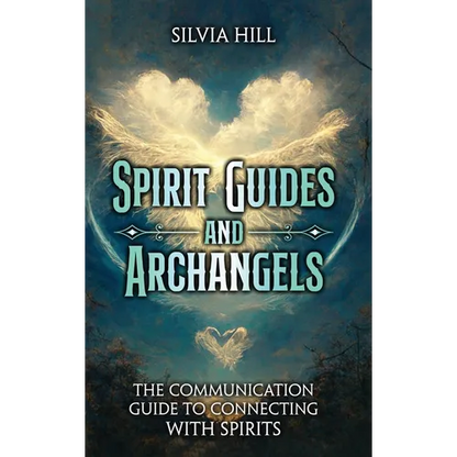 Spirit Guides and Archangels: The Communication Guide to Connecting with Spirits - Hardcover