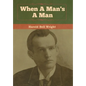 When A Man's A Man - Hardcover