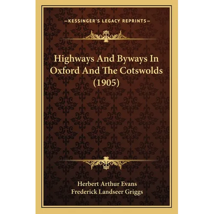Highways And Byways In Oxford And The Cotswolds (1905) - Paperback