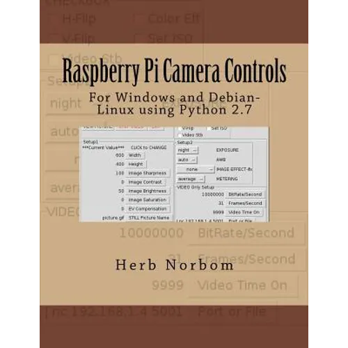 Raspberry Pi Camera Controls: For Windows and Debian-Linux using Python 2.7 - Paperback