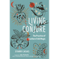 Living Conjure: The Practice of Southern Folk Magic - Paperback