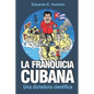 La franquicia cubana: una dictadura científica: Libertad - Paperback