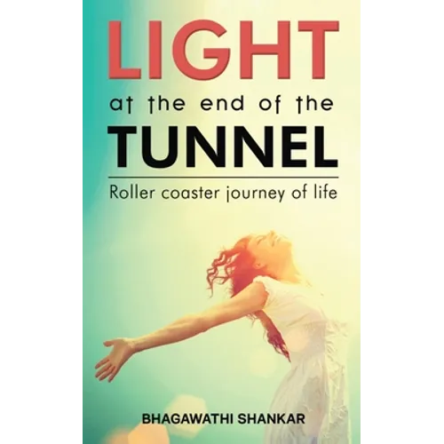 Light at the End of the Tunnel: Roller coaster journey of life - Paperback