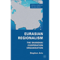 Eurasian Regionalism: The Shanghai Cooperation Organisation - Hardcover