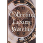 Collecting Luxury Watches - Paperback
