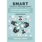 Smart Church Management: A Quality Approach to Church Administration - Paperback
