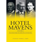 Hotel Mavens: Volume 2: Henry Morrison Flagler, Henry Bradley Plant, Carl Graham Fisher - Hardcover