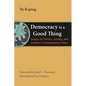 Democracy Is a Good Thing: Essays on Politics, Society, and Culture in Contemporary China - Paperback