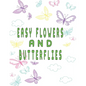 easy flowers and butterflies: easy flowers and butterflies adult coloring book - Paperback