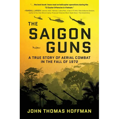 The Saigon Guns: A True Story of Aerial Combat in the Fall of 1972 - Paperback