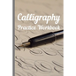 Calligraphy: Practice Workbook 6x9 50 paged calligraphy practice notebook exercise book - 25 pages of slant grid and 25 pages for c - Paperback