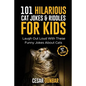101 Hilarious Cat Jokes & Riddles For Kids: Laugh Out Loud With These Funny Jokes About Cats (WITH 35+ PICTURES)! - Paperback