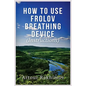 How to Use Frolov Breathing Device (Instructions) - Paperback