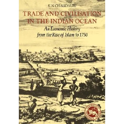 Trade and Civilisation in the Indian Ocean: An Economic History from the Rise of Islam to 1750 - Paperback