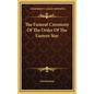 The Funeral Ceremony Of The Order Of The Eastern Star - Hardcover
