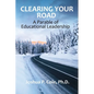 Clearing Your Road: A Parable of Educational Leadership - Paperback