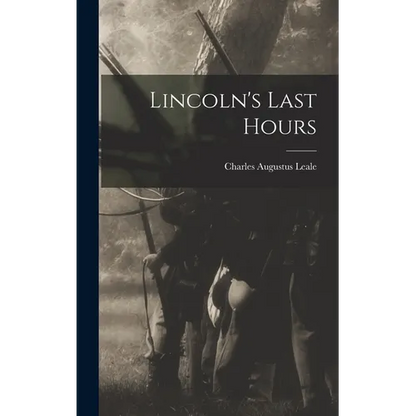 Lincoln's Last Hours - Hardcover