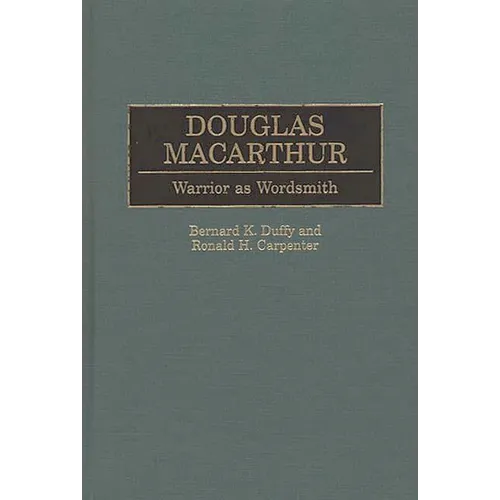 Douglas MacArthur: Warrior as Wordsmith - Hardcover