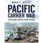 Pacific Carrier War: Carrier Combat from Pearl Harbor to Okinawa - Hardcover