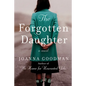 The Forgotten Daughter: The Triumphant Story of Two Women Divided by Their Past, But United by Friendship--Inspired by True Events - Paperback